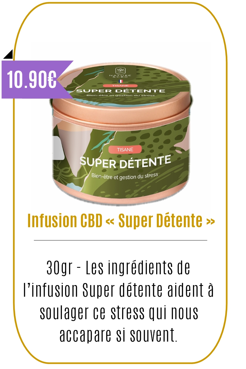 Boutique CBD -Infusion CBD « Super Détente » 30gr – NATURE ET CBD -Mouvaux